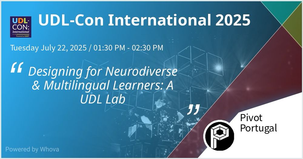 Promotional banner for UDL-Con International 2025. Text reads:
“Tuesday July 22, 2025 / 01:30 PM – 02:30 PM
Designing for Neurodiverse & Multilingual Learners: A UDL Lab”
Includes the UDL-Con logo (top left), Pivot Portugal logo (bottom right), and abstract geometric graphics in the background.