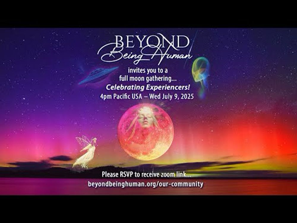 Celebrating Experiencers - July 2025 Full Moon Gathering